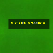 Nạp Tiền Vn68apk