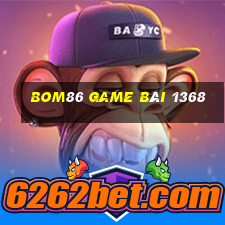 Bom86 Game Bài 1368