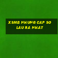 xsmb nhung cap so lau ra nhat