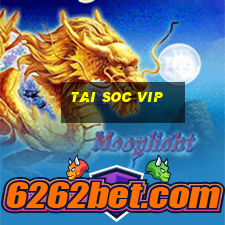 tai soc vip