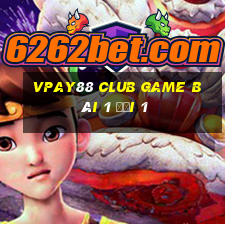 Vpay88 Club Game Bài 1 Đổi 1