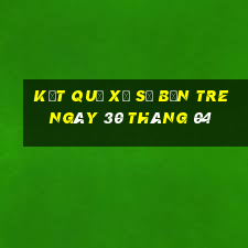 kết quả xổ số bến tre ngày 30 tháng 04