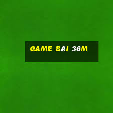 Game Bài 36m