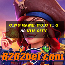 cổng game quốc tế g88.vin city