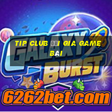 tip club đại gia game bài