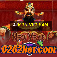 24h tại Việt nam