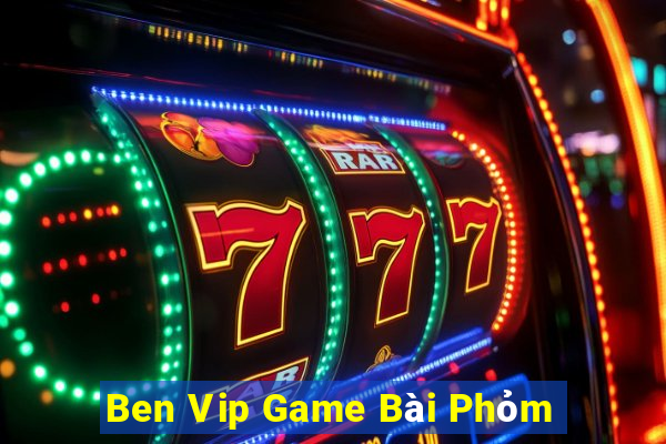 Ben Vip Game Bài Phỏm