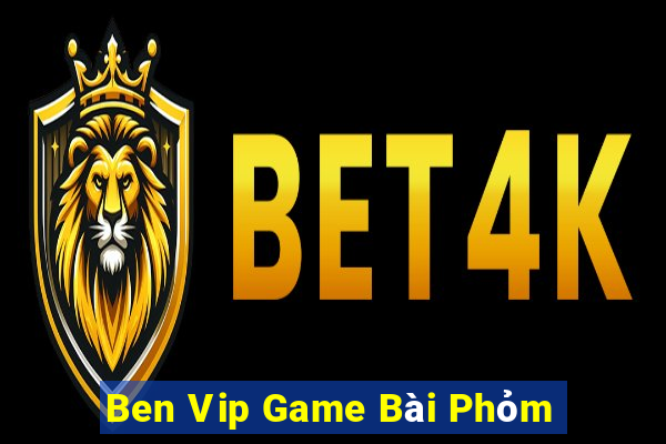 Ben Vip Game Bài Phỏm