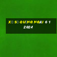 xổ số quảng ngãi 6 1 2024