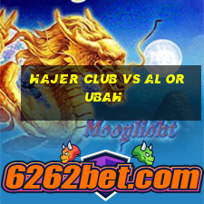 hajer club vs al orubah