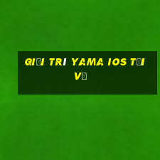 Giải trí Yama ios Tải về