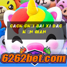 cách chơi bài xì dách ăn gian