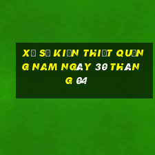 xổ số kiến thiết quảng nam ngày 30 tháng 04