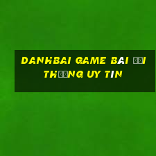 Danhbai Game Bài Đổi Thưởng Uy Tín