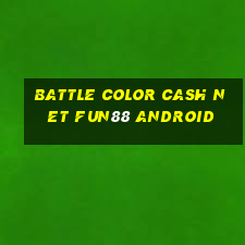 Battle Color Cash Net Fun88 Android