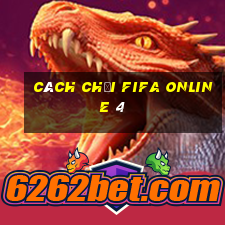 cách chơi fifa online 4