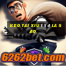 keo tai xiu 1 1 4 la sao