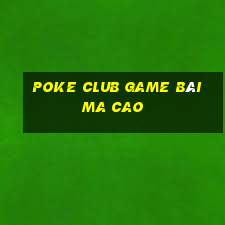 Poke Club Game Bài Ma Cao