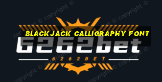 blackjack calligraphy font