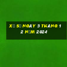 xổ số ngày 3 tháng 12 năm 2024