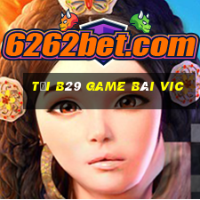 Tải B29 Game Bài Vic