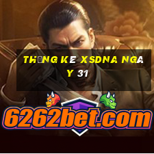 Thống kê XSDNA ngày 31