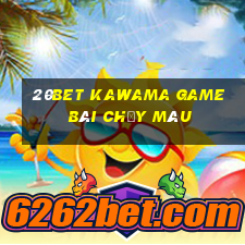 20bet KAWAMA game bài chảy máu