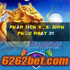 Phân tích Xổ Số Bình Phước ngày 31