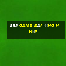 555 game bài đăng nhập