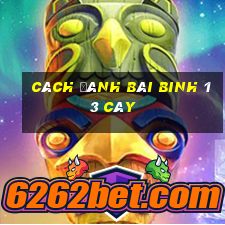 cách đánh bài binh 13 cây