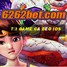 tải game cá béo ios