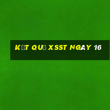 kết quả XSST ngày 16