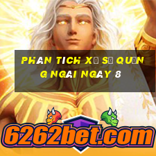 Phân tích Xổ Số quảng ngãi ngày 8