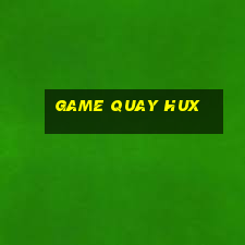 game quay hux