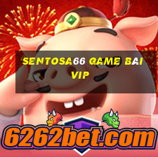 Sentosa66 Game Bài Vip