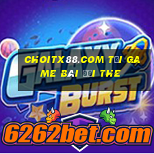 Choitx88.Com Tại Game Bài Đổi The