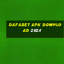 dafabet apk download 2024