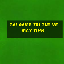 tai game tri tue ve may tinh