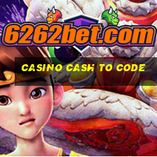 casino cash to code