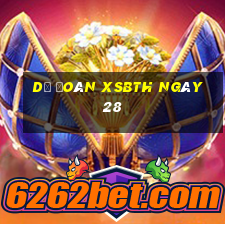 Dự đoán XSBTH ngày 28