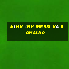 hình ảnh messi và ronaldo