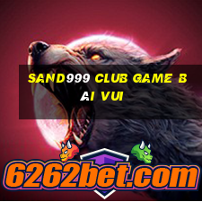 Sand999 Club Game Bài Vui