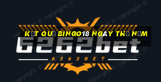 Kết quả Bingo18 ngày thứ năm