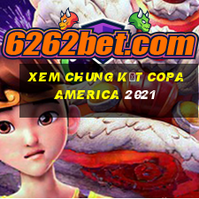 xem chung kết copa america 2021