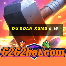 du doan xsmb 6 10