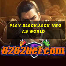 play blackjack vegas world