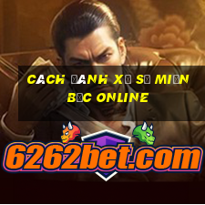 cách đánh xổ số miền bắc online