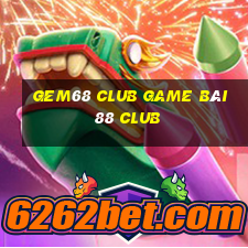 Gem68 Club Game Bài 88 Club