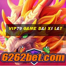 Vip79 Game Bài Xì Lát