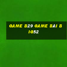 Game B29 Game Bài Big52